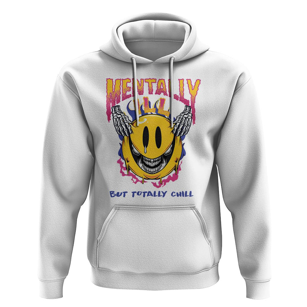 Mental Health Hoodie Mentally Ill But Totally Chill Emotion Faces TS09 White Printyourwear