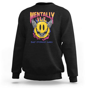 Mental Health Sweatshirt Mentally Ill But Totally Chill Emotion Faces TS09 Black Printyourwear