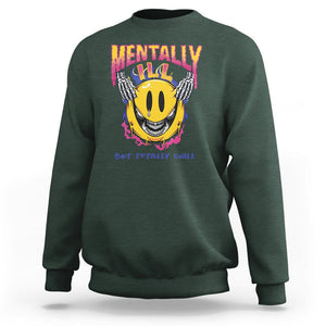 Mental Health Sweatshirt Mentally Ill But Totally Chill Emotion Faces TS09 Dark Forest Green Printyourwear