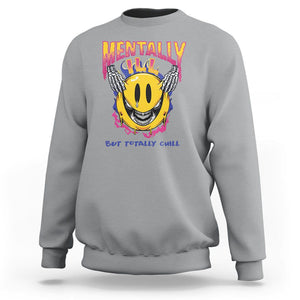 Mental Health Sweatshirt Mentally Ill But Totally Chill Emotion Faces TS09 Sport Gray Printyourwear