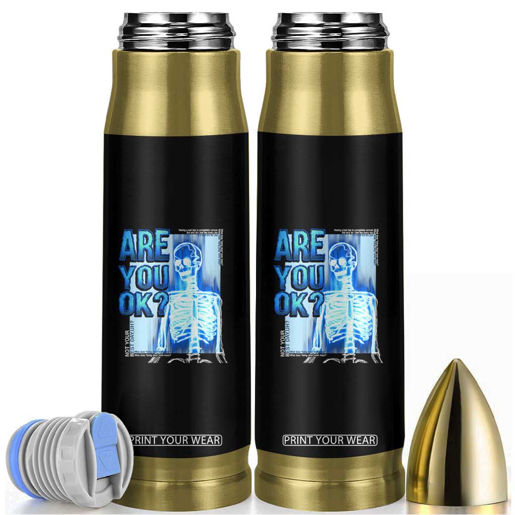 Mental Health Bullet Tumbler Are You Ok? Skeleton Having A Bad Day Is Completely Normal TS09 Black Print Your Wear