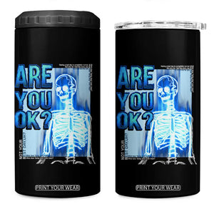 Mental Health 4 in 1 Can Cooler Tumbler Are You Ok? Skeleton Having A Bad Day Is Completely Normal TS09 One Size: 16 oz Black Print Your Wear