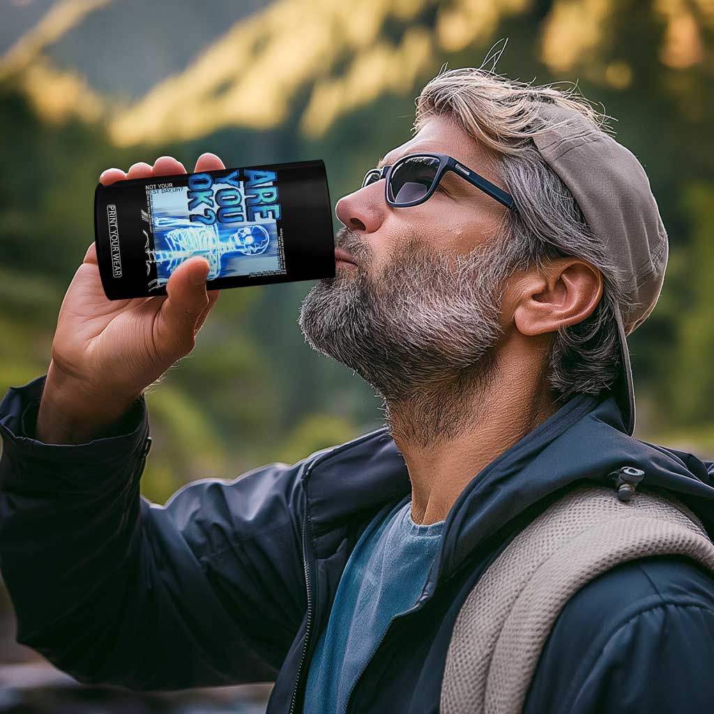 Mental Health 4 in 1 Can Cooler Tumbler Are You Ok? Skeleton Having A Bad Day Is Completely Normal TS09 Print Your Wear