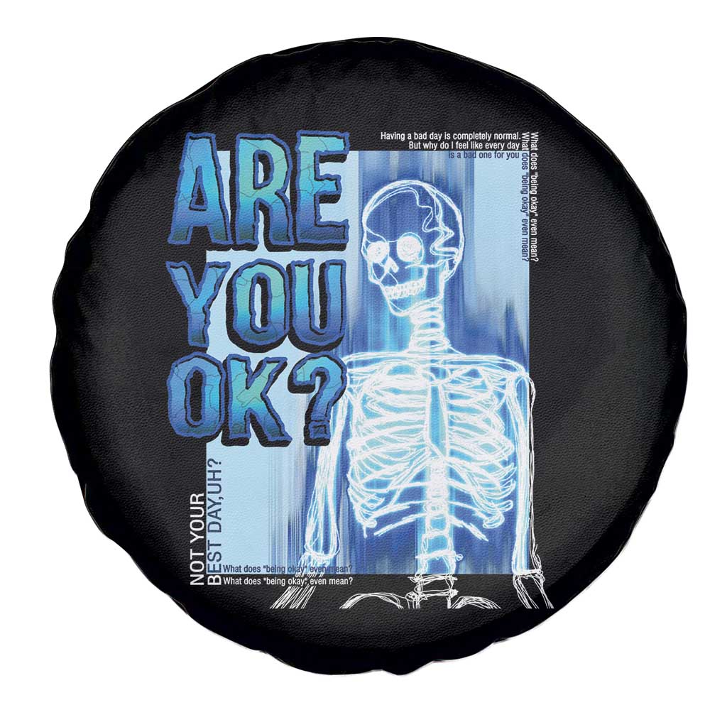 Mental Health Spare Tire Cover Are You Ok? Skeleton Having A Bad Day Is Completely Normal TS09 Print Your Wear
