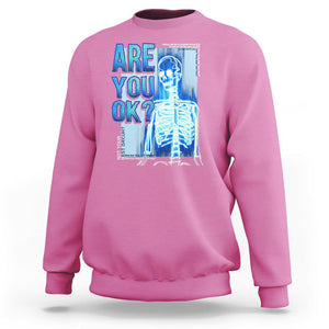 Mental Health Sweatshirt Are You Ok? Skeleton Having A Bad Day Is Completely Normal TS09 Azalea Printyourwear