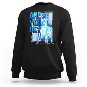 Mental Health Sweatshirt Are You Ok? Skeleton Having A Bad Day Is Completely Normal TS09 Black Printyourwear