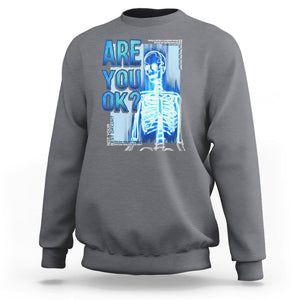 Mental Health Sweatshirt Are You Ok? Skeleton Having A Bad Day Is Completely Normal TS09 Charcoal Printyourwear