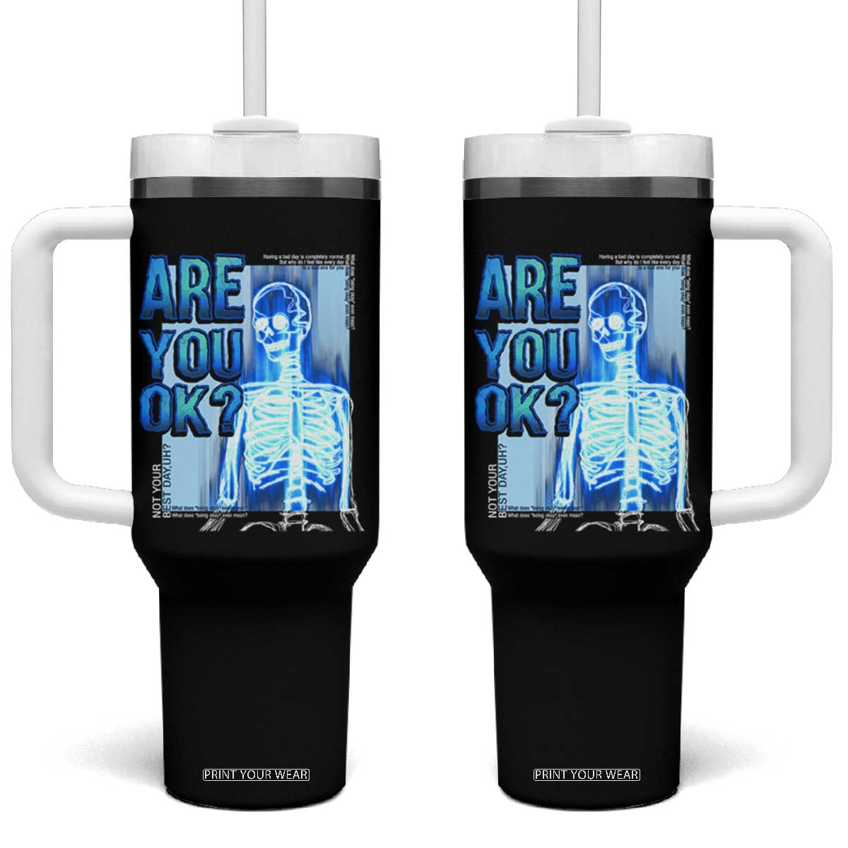 Mental Health Tumbler With Handle Are You Ok? Skeleton Having A Bad Day Is Completely Normal TS09 One Size: 40 oz Black Print Your Wear