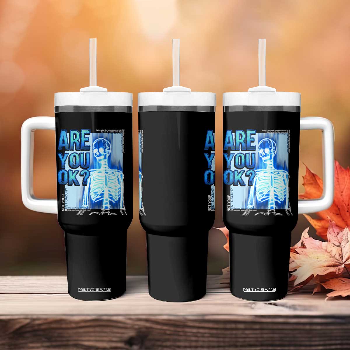 Mental Health Tumbler With Handle Are You Ok? Skeleton Having A Bad Day Is Completely Normal TS09 Print Your Wear