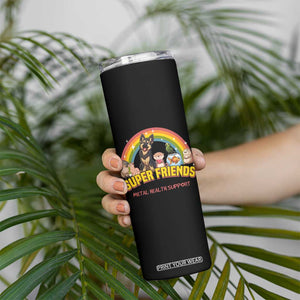 Mental Health Support Skinny Tumbler Super Friends Cute Animals Dog Cat Capybara Otter TS09 Print Your Wear