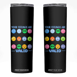 Mental Health Skinny Tumbler Your Feelings Are Valid Emotion Faces TS09 Black Print Your Wear