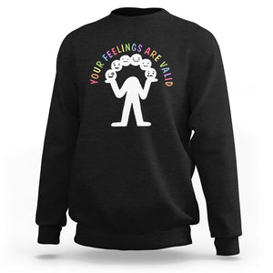 Mental Health Sweatshirt Your Feelings Are Valid Emotion Faces TS09 Black Printyourwear