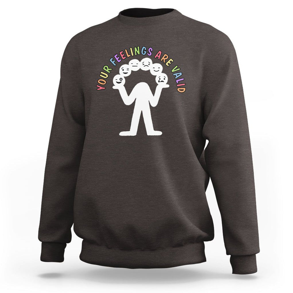 Mental Health Sweatshirt Your Feelings Are Valid Emotion Faces TS09 Dark Chocolate Printyourwear