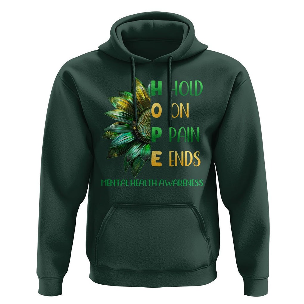 Mental Health Hoodie HOPE Hold On Pain Ends Suicide Prevention TS09 Dark Forest Green Printyourwear