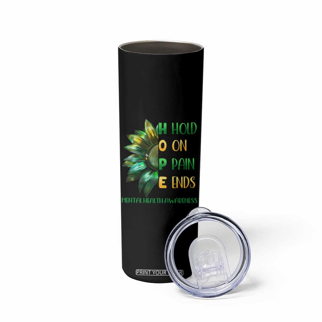 Mental Health Skinny Tumbler HOPE Hold On Pain Ends Suicide Prevention TS09 Print Your Wear