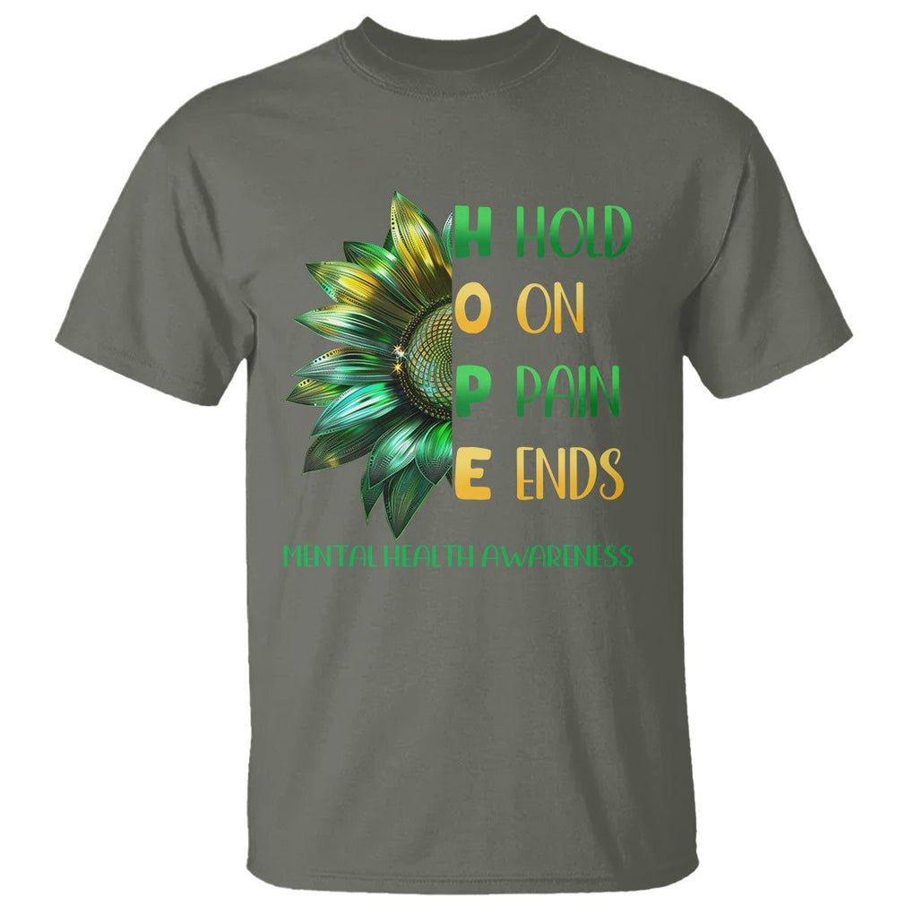 Mental Health T Shirt HOPE Hold On Pain Ends Suicide Prevention TS09 Military Green Printyourwear