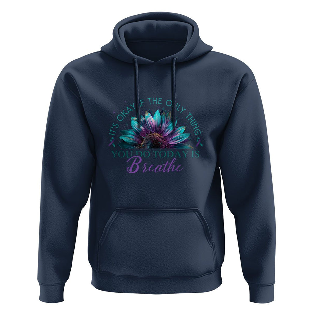 Suicide Prevention Awareness Hoodie It's Okay If The Only Thing You Do Today Is Breathe Sunflower Mental Health TS09 Navy Printyourwear