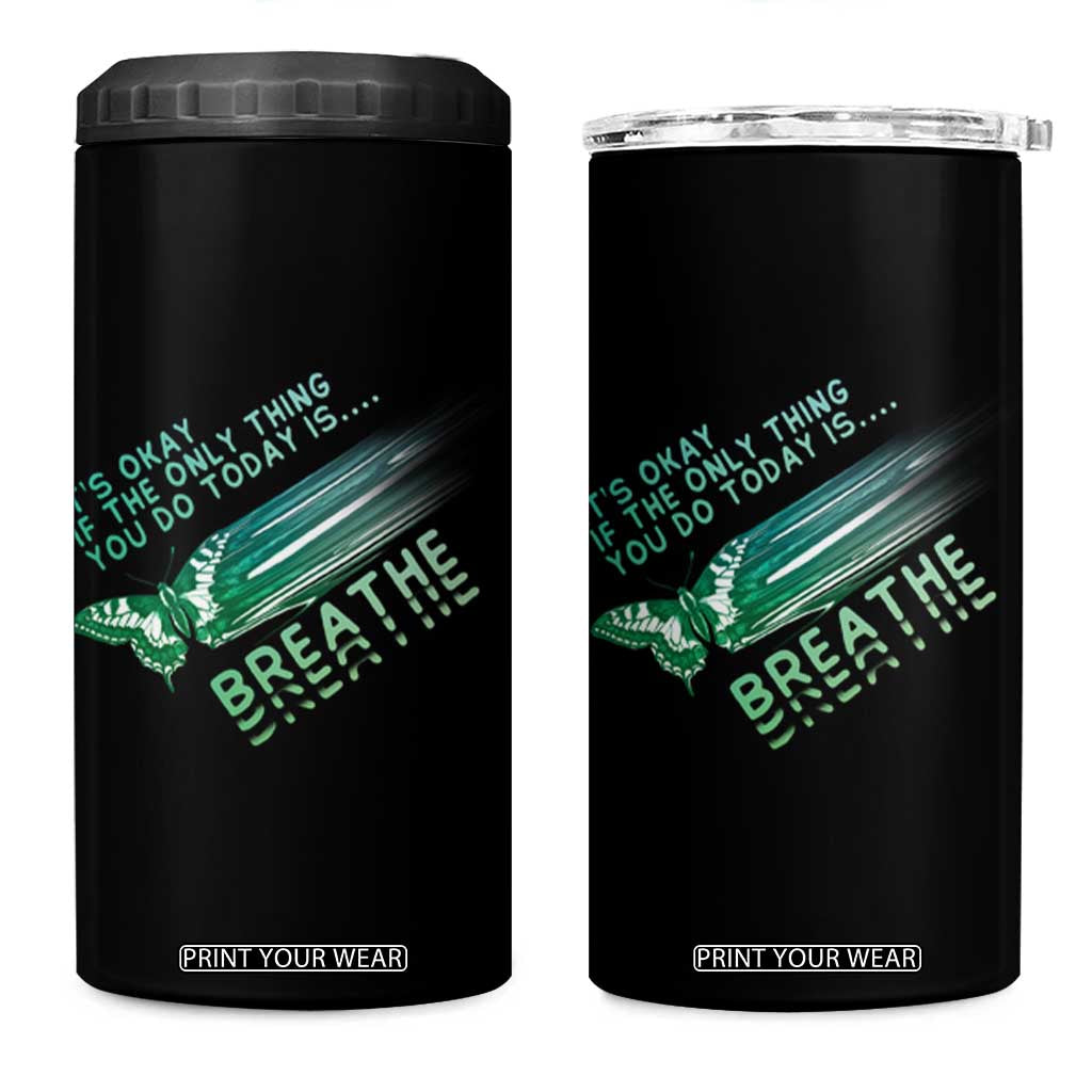Suicide Prevention Awareness 4 in 1 Can Cooler Tumbler It's Okay If The Only Thing You Do Today Is Breathe Aesthetic Butterfly Mental Health TS09 One Size: 16 oz Black Print Your Wear