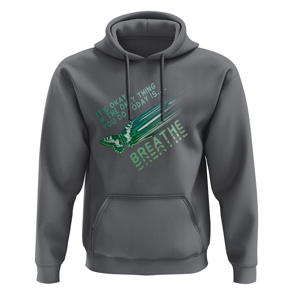 Suicide Prevention Awareness Hoodie It's Okay If The Only Thing You Do Today Is Breathe Aesthetic Butterfly Mental Health TS09 Charcoal Printyourwear
