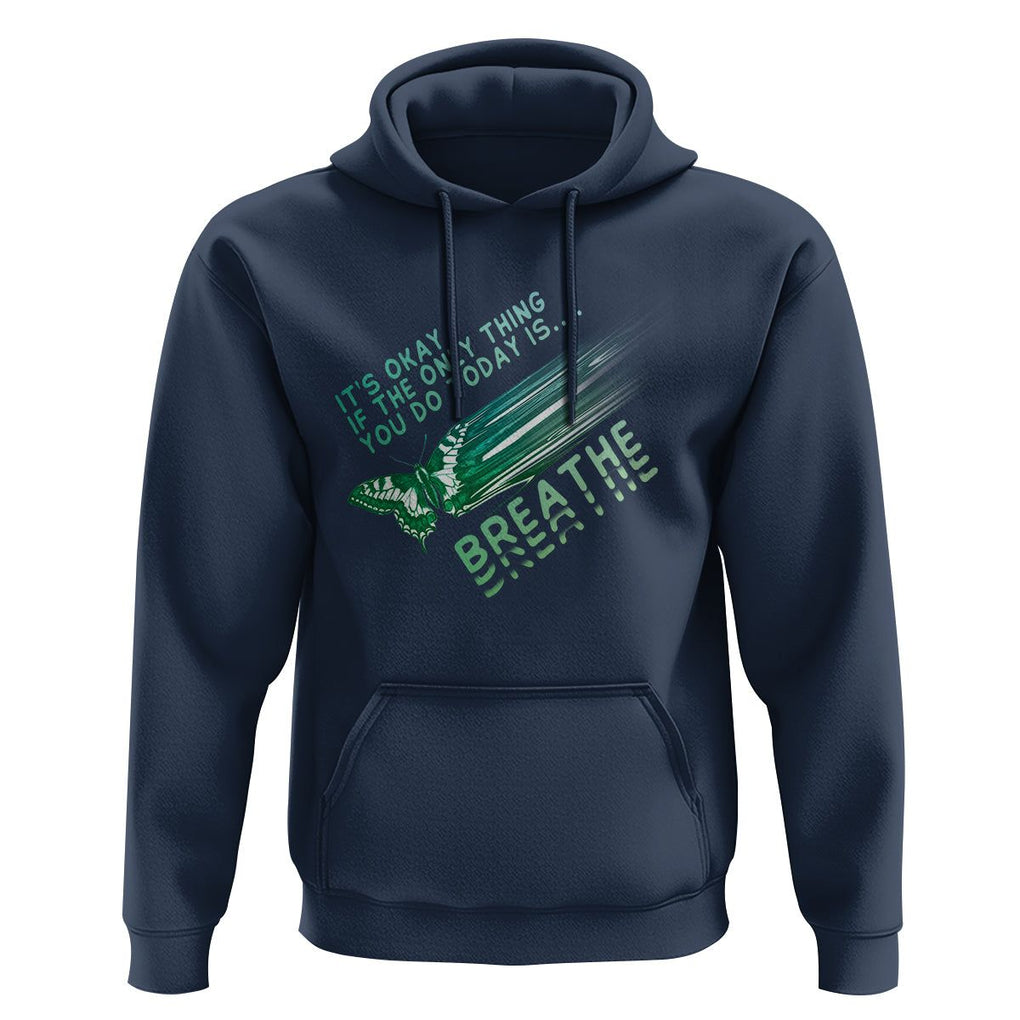 Suicide Prevention Awareness Hoodie It's Okay If The Only Thing You Do Today Is Breathe Aesthetic Butterfly Mental Health TS09 Navy Printyourwear