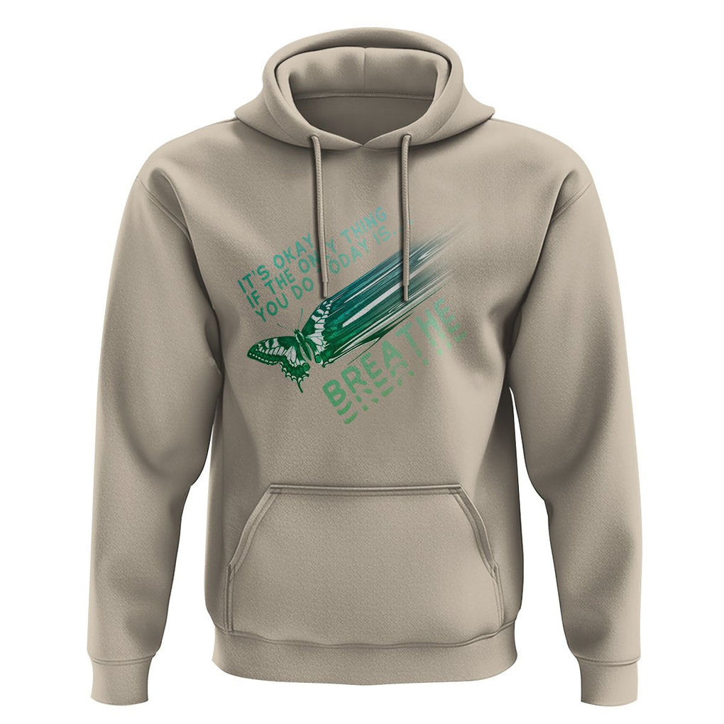 Suicide Prevention Awareness Hoodie It's Okay If The Only Thing You Do Today Is Breathe Aesthetic Butterfly Mental Health TS09 Sand Printyourwear