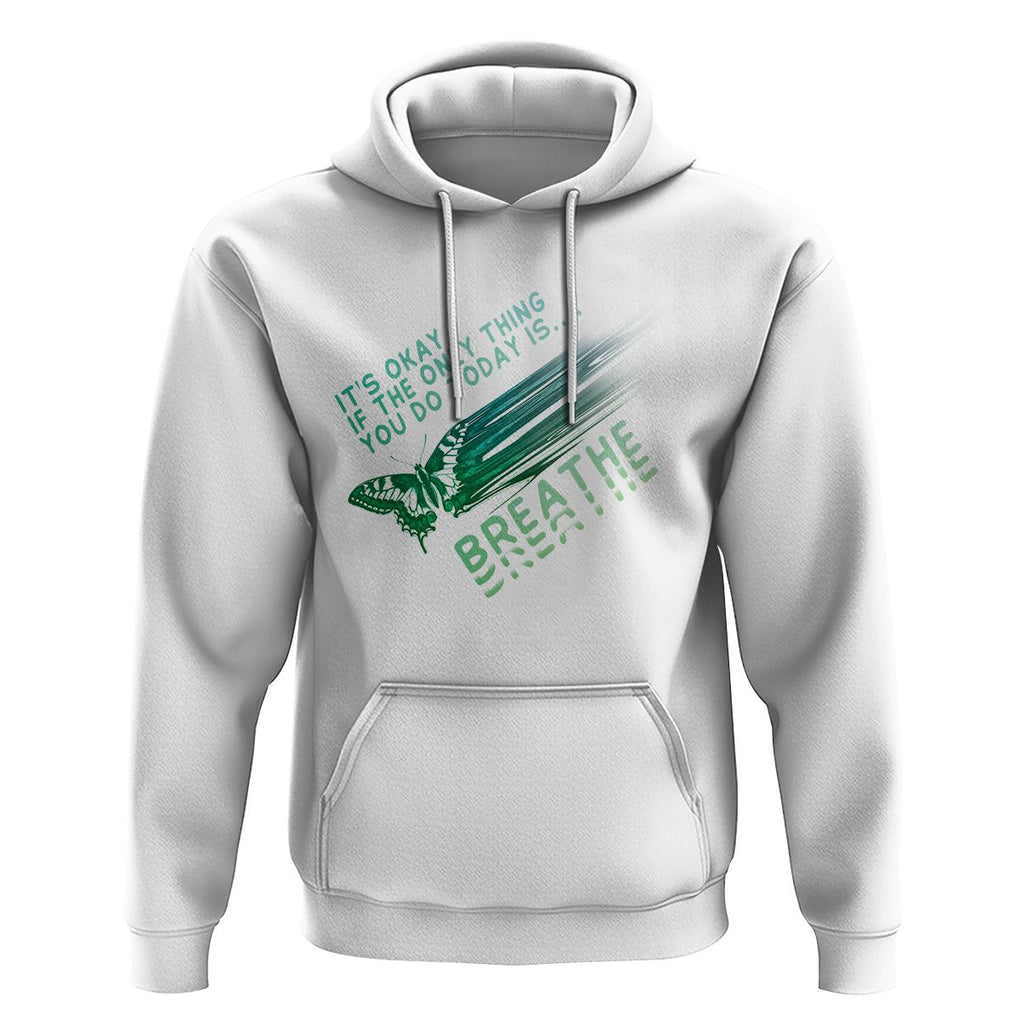 Suicide Prevention Awareness Hoodie It's Okay If The Only Thing You Do Today Is Breathe Aesthetic Butterfly Mental Health TS09 White Printyourwear