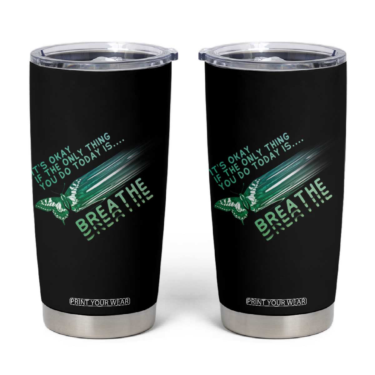 Suicide Prevention Awareness Tumbler Cup It's Okay If The Only Thing You Do Today Is Breathe Aesthetic Butterfly Mental Health TS09 Black Print Your Wear