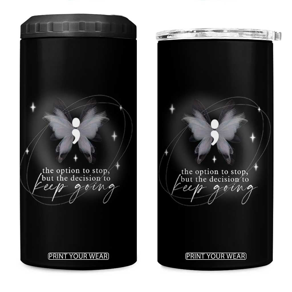 Suicide Prevention Awareness 4 in 1 Can Cooler Tumbler The Option To Stop But The Decision To Keep Going Aesthetic Butterfly TS09 One Size: 16 oz Black Print Your Wear