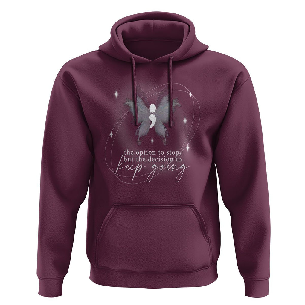 Suicide Prevention Awareness Hoodie The Option To Stop But The Decision To Keep Going Aesthetic Butterfly TS09 Maroon Printyourwear