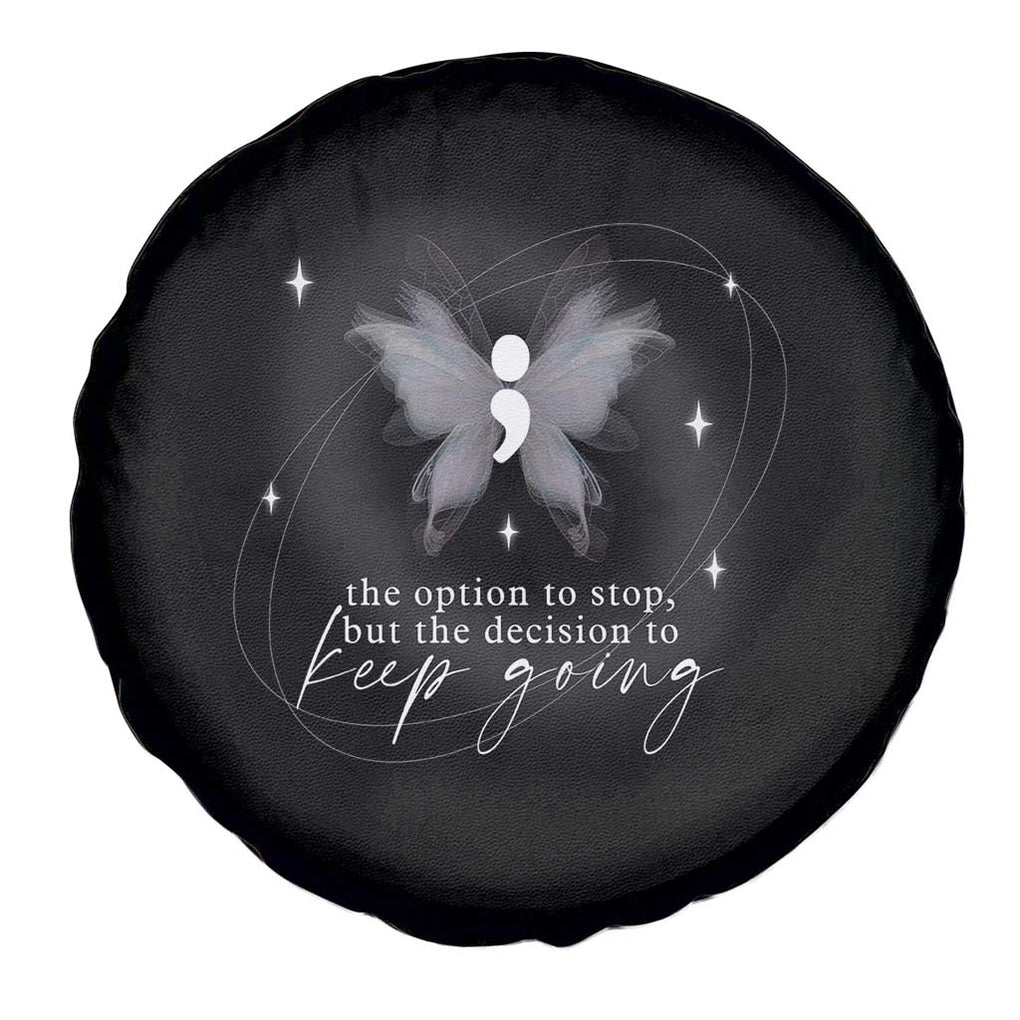 Suicide Prevention Awareness Spare Tire Cover The Option To Stop But The Decision To Keep Going Aesthetic Butterfly TS09 Print Your Wear