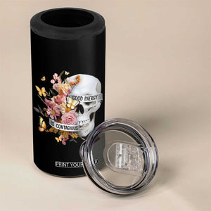 Mental Health 4 in 1 Can Cooler Tumbler Good Energy Is Contagious Skull Flowers TS09 Print Your Wear