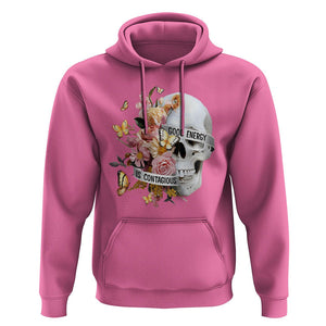 Mental Health Hoodie Good Energy Is Contagious Skull Flowers TS09 Azalea Printyourwear
