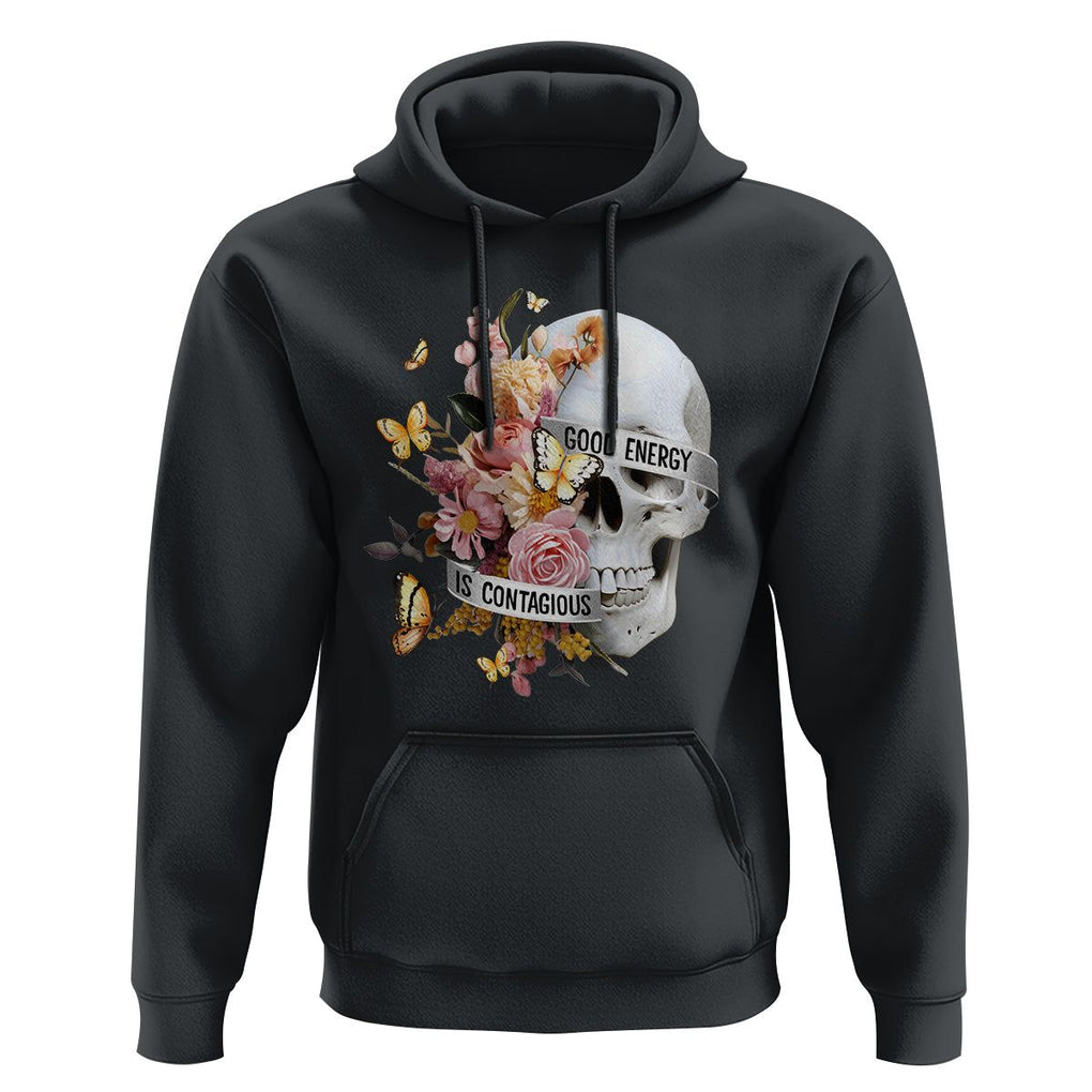 Mental Health Hoodie Good Energy Is Contagious Skull Flowers TS09 Black Printyourwear