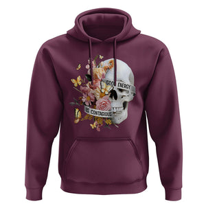 Mental Health Hoodie Good Energy Is Contagious Skull Flowers TS09 Maroon Printyourwear