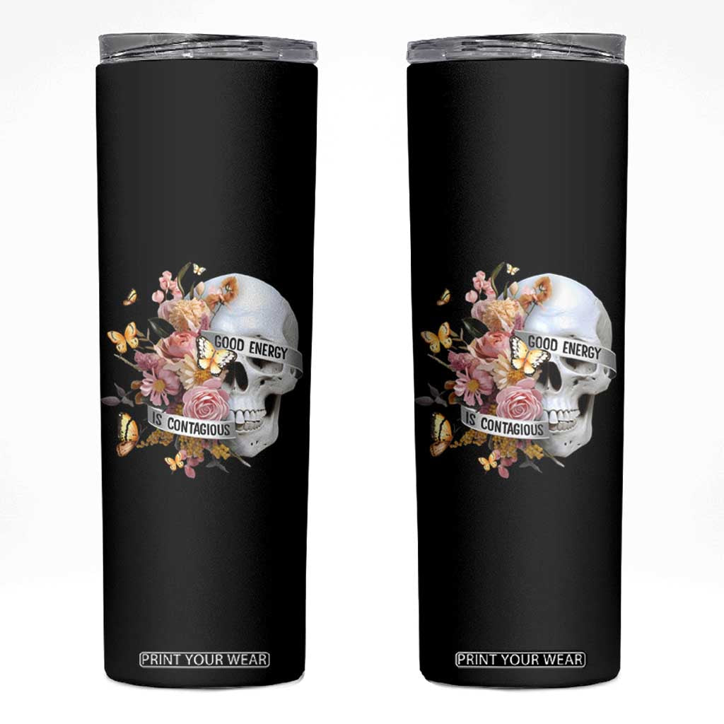 Mental Health Skinny Tumbler Good Energy Is Contagious Skull Flowers TS09 Black Print Your Wear