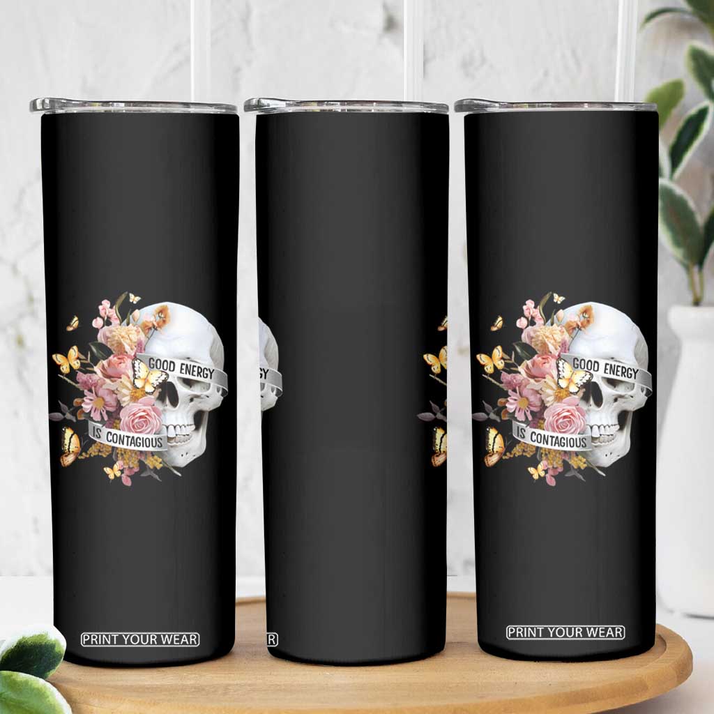 Mental Health Skinny Tumbler Good Energy Is Contagious Skull Flowers TS09 Print Your Wear