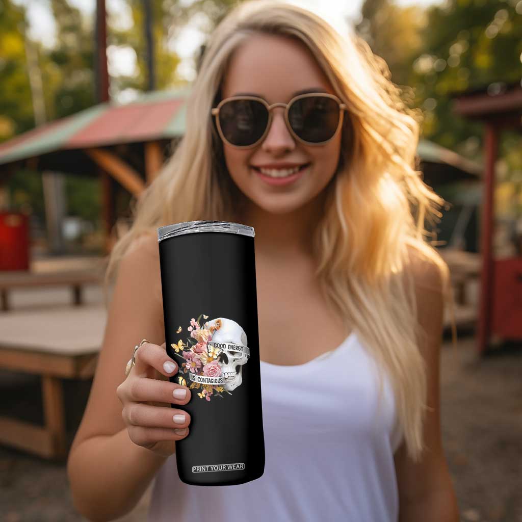 Mental Health Skinny Tumbler Good Energy Is Contagious Skull Flowers TS09 Print Your Wear