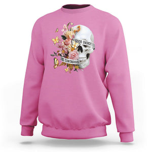 Mental Health Sweatshirt Good Energy Is Contagious Skull Flowers TS09 Azalea Printyourwear