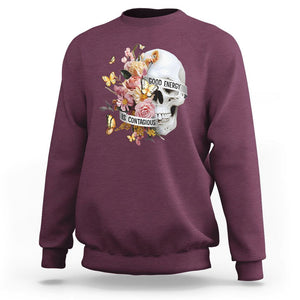 Mental Health Sweatshirt Good Energy Is Contagious Skull Flowers TS09 Maroon Printyourwear
