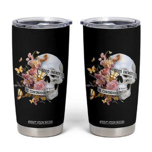 Mental Health Tumbler Cup Good Energy Is Contagious Skull Flowers TS09 Black Print Your Wear