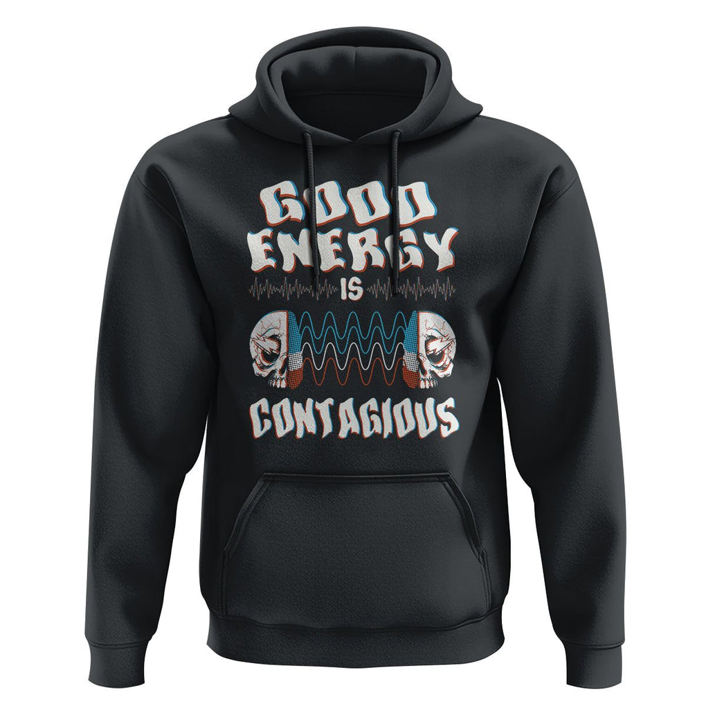 Mental Health Hoodie Good Energy Is Contagious Skull TS09 Black Print Your Wear