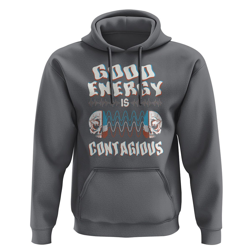 Mental Health Hoodie Good Energy Is Contagious Skull TS09 Charcoal Print Your Wear