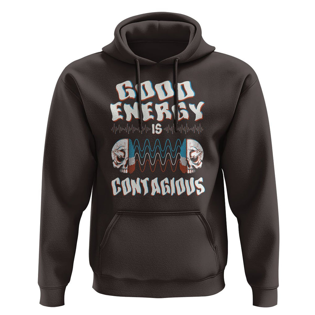 Mental Health Hoodie Good Energy Is Contagious Skull TS09 Dark Chocolate Print Your Wear