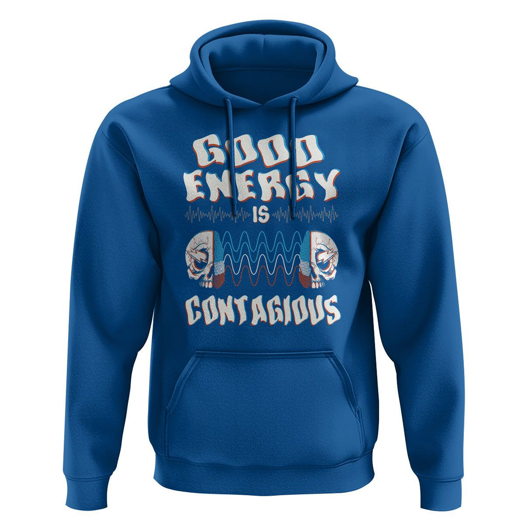 Mental Health Hoodie Good Energy Is Contagious Skull TS09 Royal Blue Print Your Wear