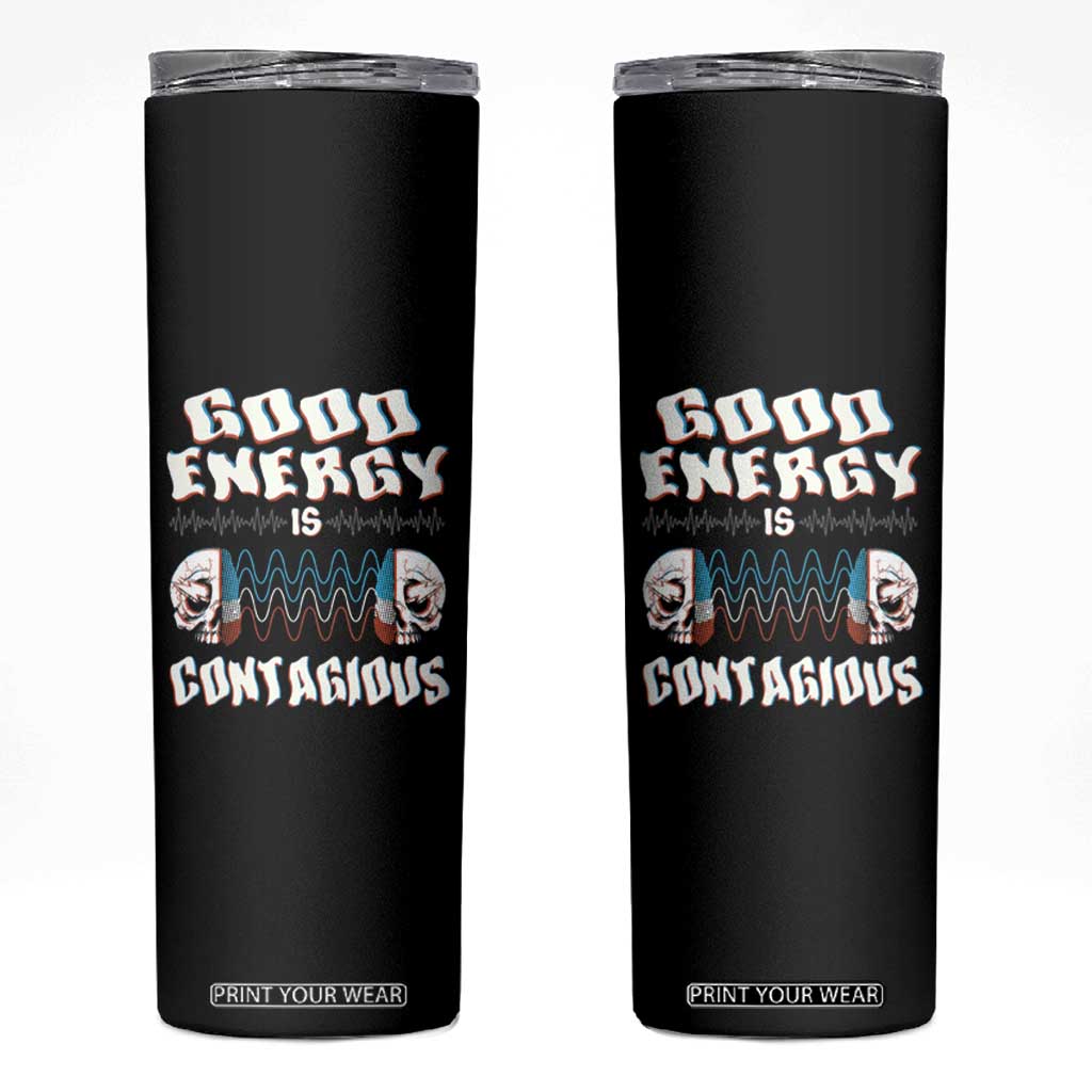 Mental Health Skinny Tumbler Good Energy Is Contagious Skull TS09 Black Print Your Wear