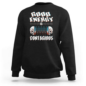Mental Health Sweatshirt Good Energy Is Contagious Skull TS09 Black Print Your Wear