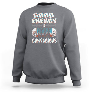 Mental Health Sweatshirt Good Energy Is Contagious Skull TS09 Charcoal Print Your Wear