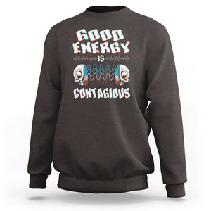 Mental Health Sweatshirt Good Energy Is Contagious Skull TS09 Dark Chocolate Print Your Wear