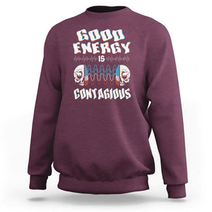 Mental Health Sweatshirt Good Energy Is Contagious Skull TS09 Maroon Print Your Wear