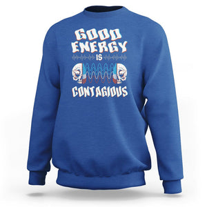 Mental Health Sweatshirt Good Energy Is Contagious Skull TS09 Royal Blue Print Your Wear